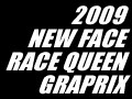 2009 NEW FACE RACEQUEEN GARANPRIX