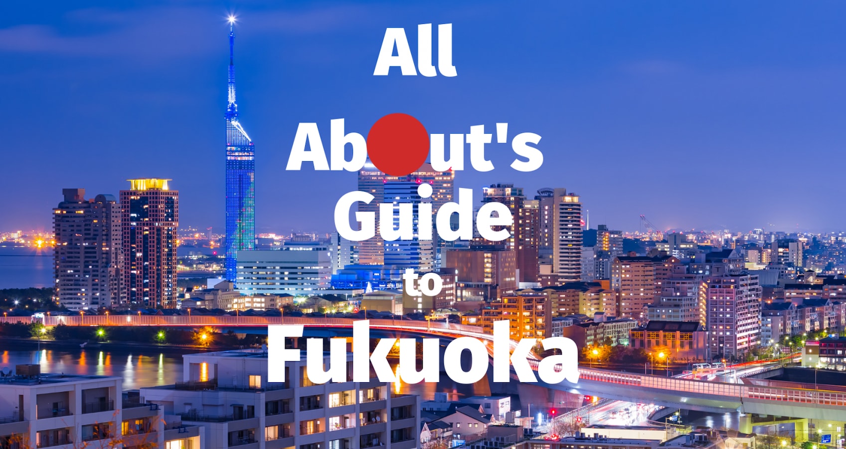 All About's Guide to Fukuoka | All About Japan