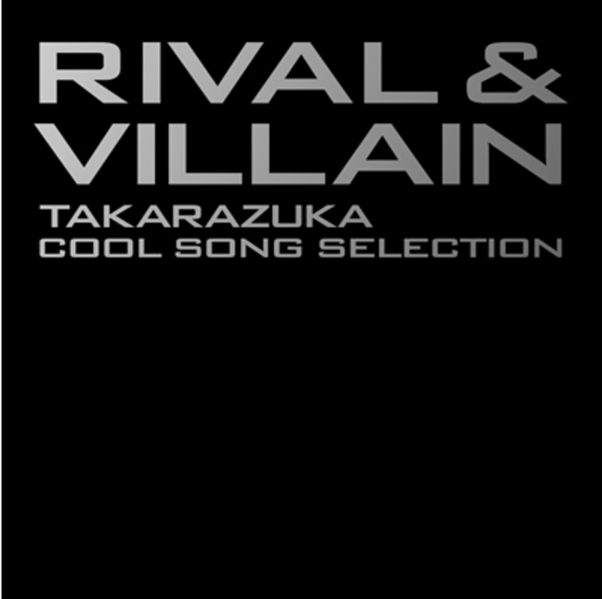 Rival and Villain -TAKARAZUKA Cool Song Selection-