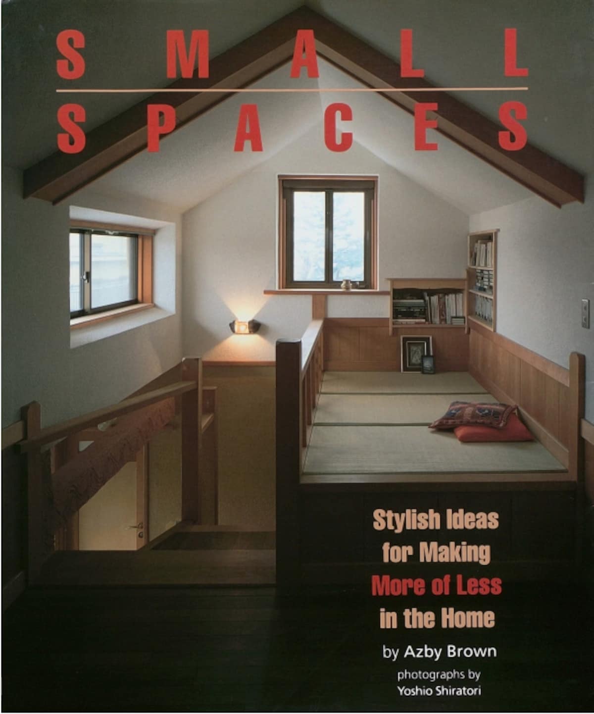 About the book, "Small Spaces: Stylish Ideas for Making More of Less in the Home"