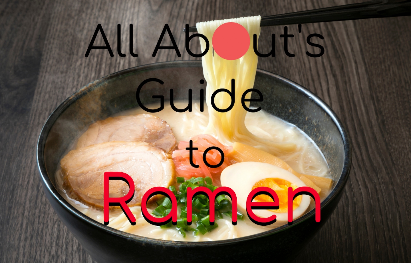 All About's Guide to Ramen