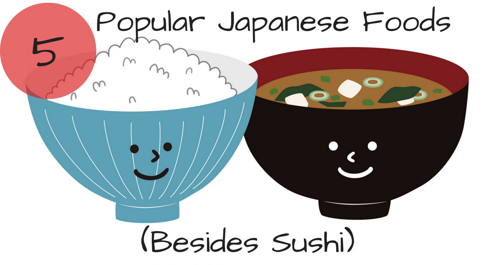 5 Popular Japanese Foods (Besides Sushi)