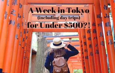 A Week in Tokyo (+ Day Trips) for Under $500?!