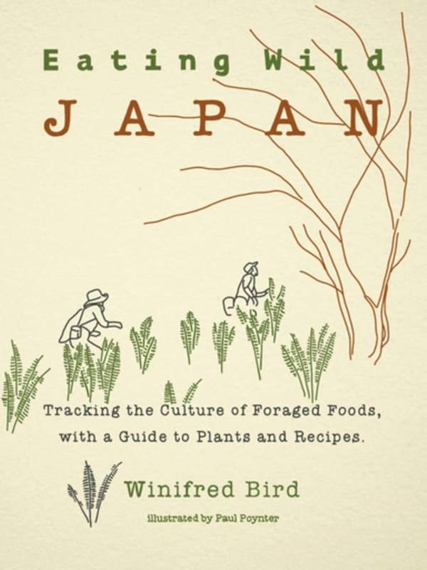 "Eating Wild Japan: Tracking the Culture of Foraged Foods," by Winifred Bird