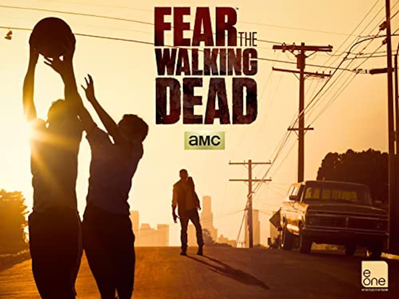Fear the Walking Dead／フィアー・ザ・ウォーキング・デッド