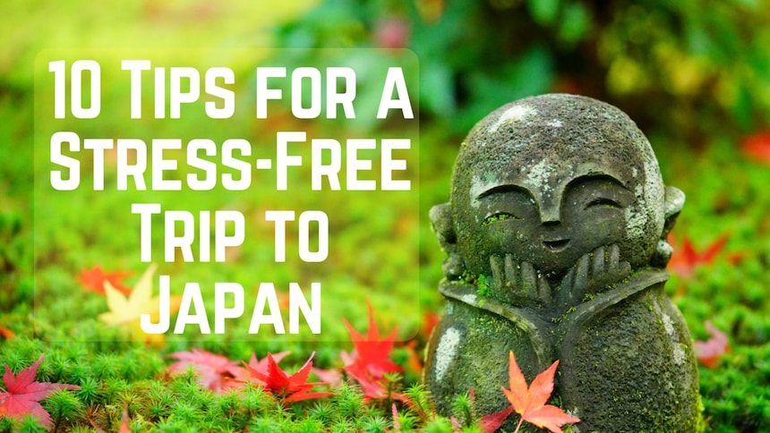 10 Tips for a Stress-Free Trip to Japan