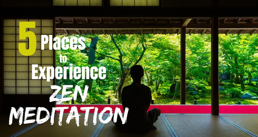 5 Places to Experience Zen Meditation in Japan